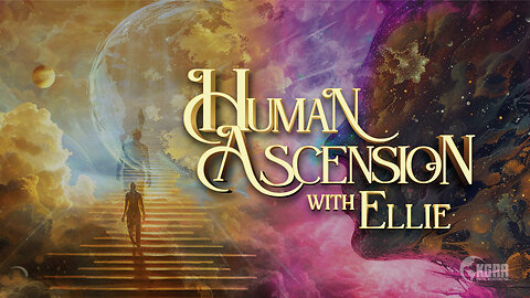 Human Asecnsion with Ellie - Is the AntiChrist Among Us