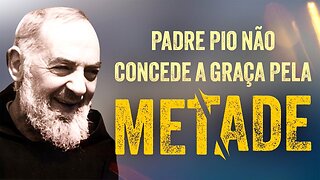 Como São as Graças que Padre Pio Concede?