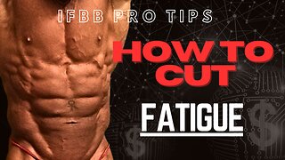 HOW TO CUT: Controlling Fatigue - Episode 5 — IFBB Pro Bodybuilder and Medical Doctor's System