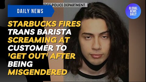 Starbucks Fires Trans Barista Screaming at Customer to 'Get Out' After Being Misgendered