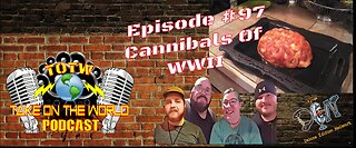 Episode #97 TOTW Cannibalism During World War II