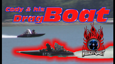 Velocity Quest, Ep. 2, Cody Rose and his Drag Boat