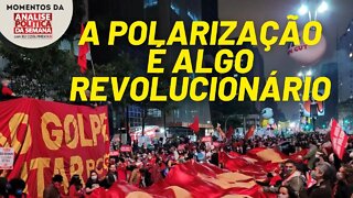 A polarização é algo revolucionário | Momentos da Análise Política da Semana