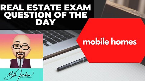 Daily real estate exam practice question -- is a mobile home real estate?