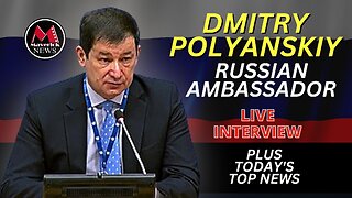 Russian Ambassador Dmitry Polyanskiy: Live Inverview ( Maverick News )