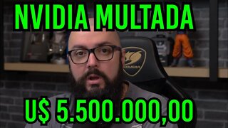 Nvidia Multada em 5 Milhões de Dólares !