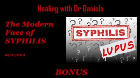 Healing with Dr Daniels Podcast - The Modern Face of Syphilis (Lupus)