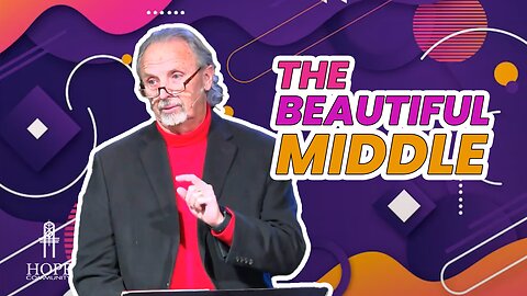 The Beautiful Middle | Hope Community Church | Pastor Brian Lother