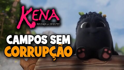 Kena: Bridge of Spirits - PC / Campos sem corrupção- Gameplay #12