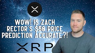 Wow! Is Zach Rector's $50 XRP Price Prediction Accurate?!