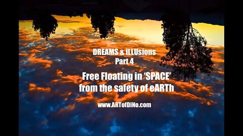 Dreams & iLLusions 4 : How to Free Float in 'Space' from the Safety of eARTh! A Full body iLLusion!