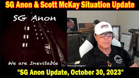 SG Anon & Scott McKay Situation Update: "SG Anon Update, October 30, 2023"