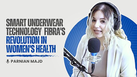 CEO of Fibra On Revolutionizing Fertility with Smart Underwear Technology