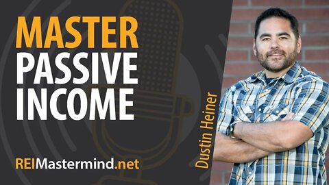 Master Passive Income with Dustin Heiner