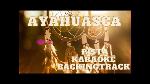 🎼Ayahuasca - Pista - Karaokê - BackingTrack.