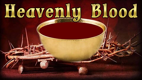 The Heavenly Blood of Jesus Christ
