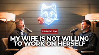 What To Do When Your Wife Is Not Willing To Work On Herself | The Powerful Man Show | Episode #750