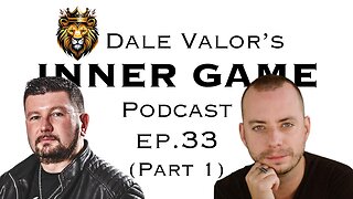 Dale Valor's Inner Game Podcast ep. 33 pt.1 w/ Brandon Joe Williams
