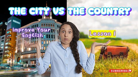 Improve Your English In 3 Weeks With Proven Results |Lesson 1|The City vs The Country