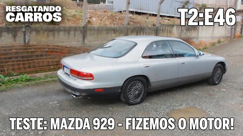 TESTE: MAZDA 929 - FIZEMOS O MOTOR! "Resgatando Carros" T2:E46