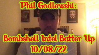 Phil Godlewski: Bombshell Intel Batter Up 10/08/22