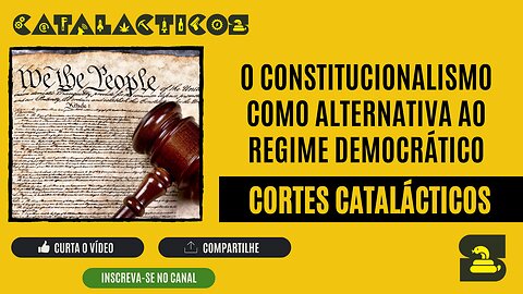 [CORTES] O CONSTITUCIONALISMO como ALTERNATIVA ao REGIME DEMOCRÁTICO