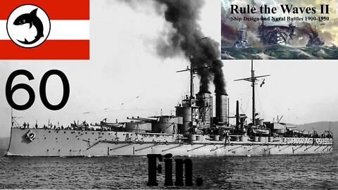 Rule the Waves 2 | Austria-Hungary | Episode 60 - Fin.