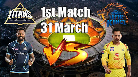 Tata IPL 1st match CSK vs GT