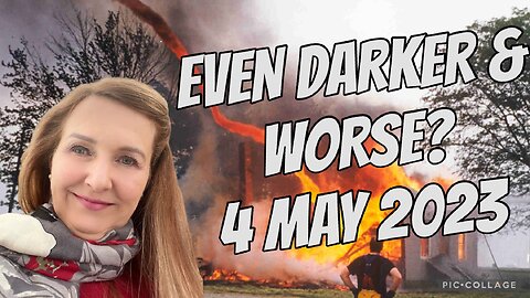 EVEN DARKER & EVEN WORSE?/4 May 2023