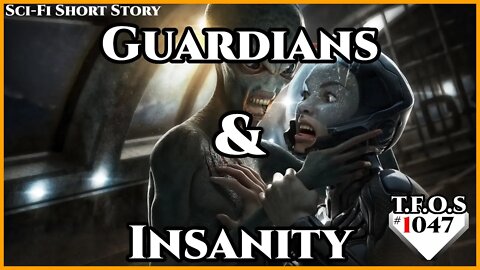 Guardians & Insanity | Humans are space Orcs | HFY | TFOS1047