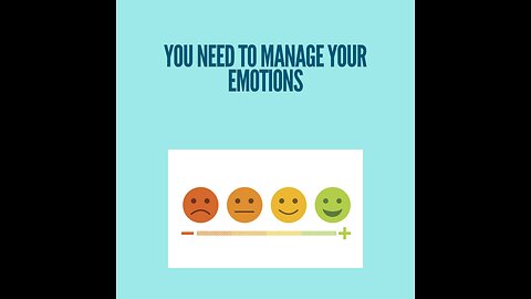 Manage your emotions or they will manage you