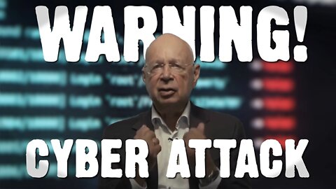 Warning: Major Global Cyber Attack Next Said Globalist WEF!