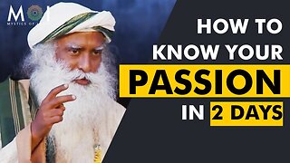 Sadhguru Tells - How To Find Your Passion in 2 Days