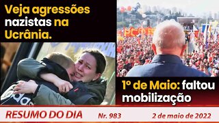 Veja agressões nazistas na Ucrânia. 1º de Maio: faltou mobilização - Resumo do Dia nº 983 - 02/05/22