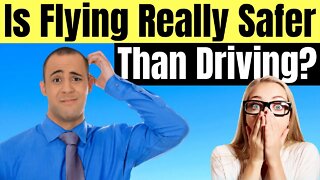 Are You An Anxious Flier? Find Out If Flying Is Really Safer Than Driving Or If That's Just A Myth