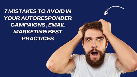 7 Mistakes to Avoid in Your Autoresponder Campaigns | Email Marketing Best Practices