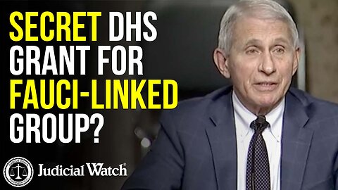 SECRET DHS Grant for Fauci-Linked Group?