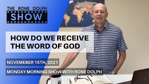 How Do We Receive The Word Of God - Monday Message | The Rone Dolph Show