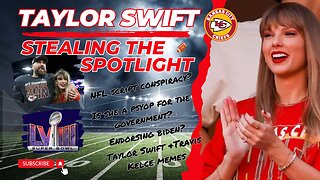 Taylor Swift Stealing the Spotlight - NFL Super Bowl