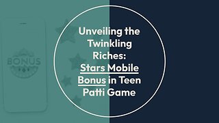 Unveiling the Twinkling Riches: Stars Mobile Bonus in Teen Patti Game