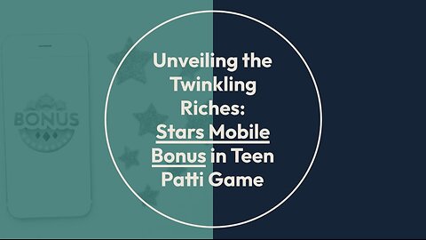 Unveiling the Twinkling Riches: Stars Mobile Bonus in Teen Patti Game