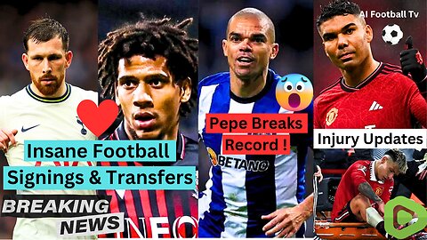 Pepe Breaks Champions League Record At Age of 40 | Signings & Transfer In Football | Injury Updates