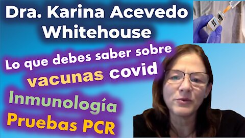 Karina Acevedo Whitehouse: sobre la efectividad y seguridad de las vacunas covid
