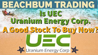 Is UEC | [Uranium Energy Corp.] A Good Stock To Buy Now?