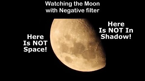 Negative Filter Debunks the "Shadow" on the "Solid, Round" Moon! This Is an Underformed Plasma Moon!