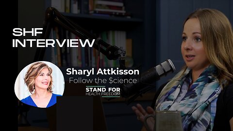 SHF Interviews Sharyl Attkisson | Follow the $cience | Stand for Health Freedom