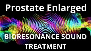 Prostate Enlarged_Sound therapy session_Sounds of nature