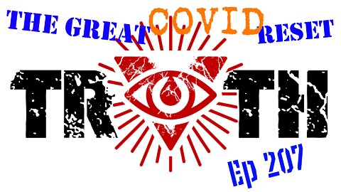 THE UNCENSORED TRUTH - EP 207 - The Great COVID Reset #TRUTH