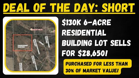 $130,000 6-ACRE RESIDENTIAL LOT SELLS FOR 28K: DEAL OF THE DAY!
