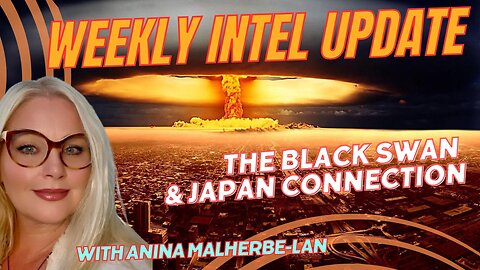 WORLD INTEL UPDATE: THE BLACK SWAN AND THE JAPAN CONNECTION